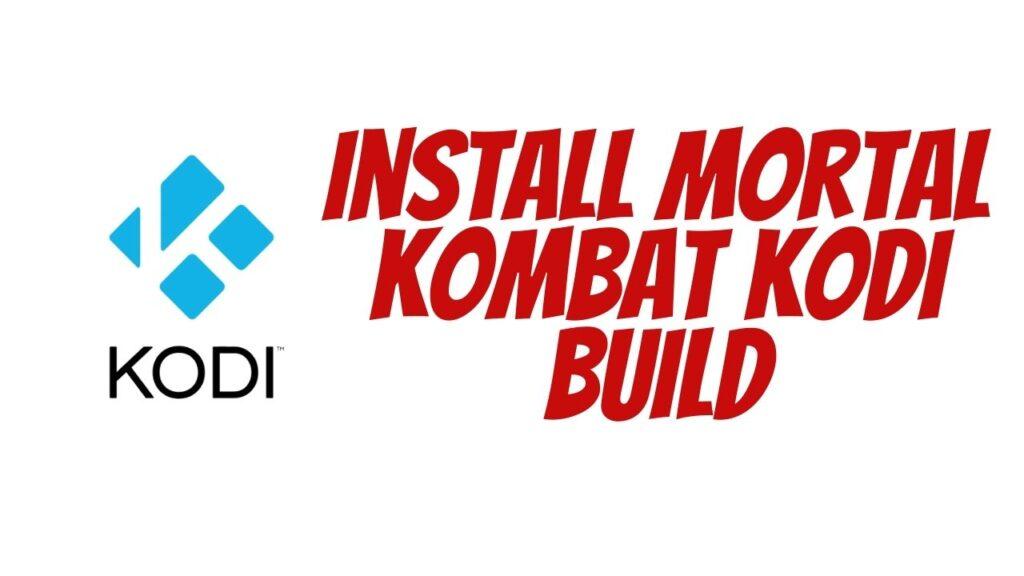 How to Install Mortal Kombat Kodi Build