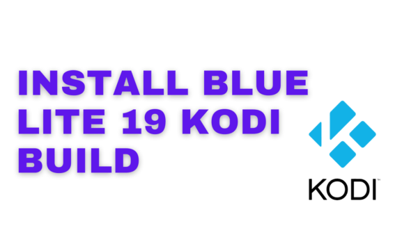 Install BLUE LITE 19 Kodi BUILD