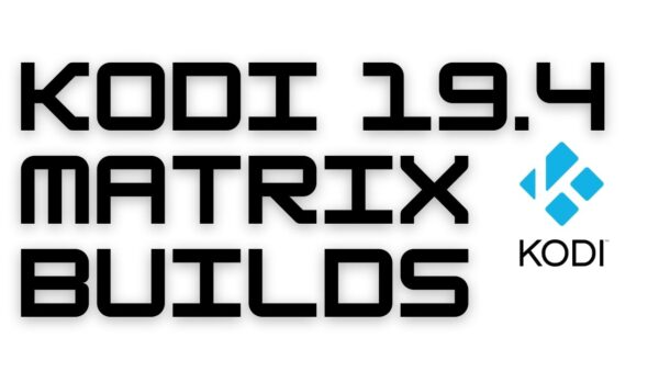 Top List Of Kodi 19.4 Matrix Builds