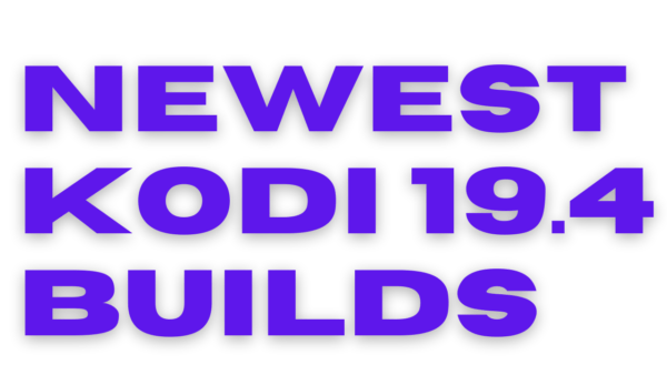 Kodi 19.4 Builds