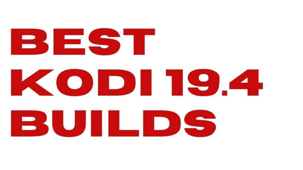 Kodi 19.4 Builds