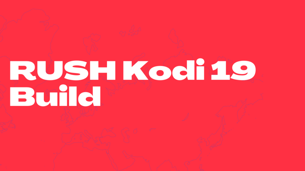 RUSH Kodi 19 Build