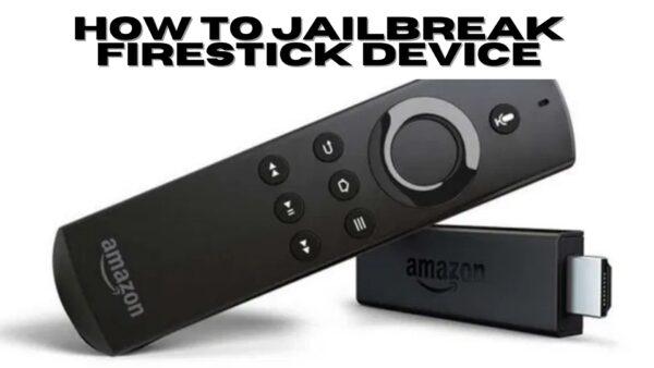 How to Jailbreak Firestick Device