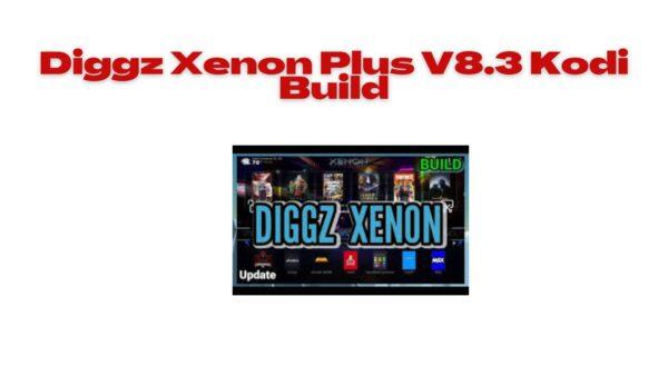 Diggz Xenon Plus V8.3 Kodi Build