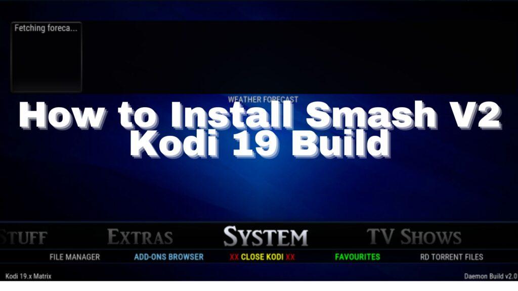 How to Install Smash Kodi 19 Build