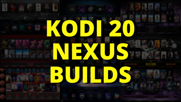 Best Kodi 20.2 Nexus Builds